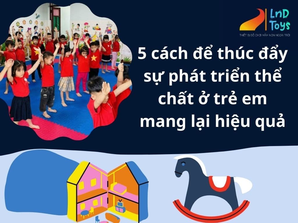 5-cach-de-thuc-day-su-phat-trien-the-chat-o-tre-em-mang-lai-hieu-qua